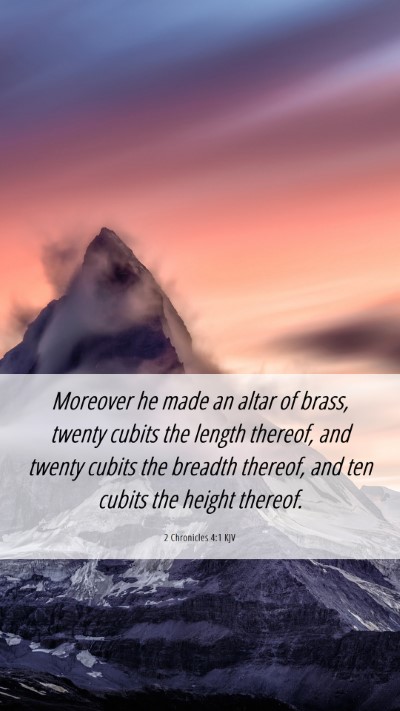 Picture 06 - 2 Chronicles 4:1 KJV Mobile Phone Wallpaper - Moreover he made an altar of brass, twenty cubits - Mobile Bible Verse Wallpaper