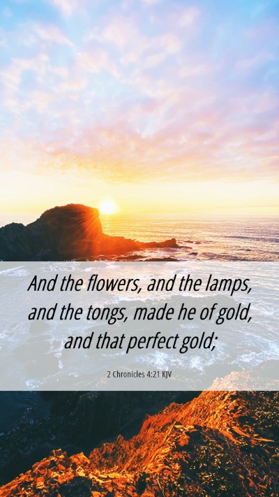 Picture 06 - 2 Chronicles 4:21 KJV Mobile Phone Wallpaper - And the flowers, and the lamps, and the tongs, - Mobile Bible Verse Wallpaper