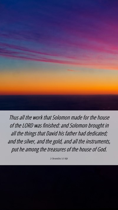 Picture 06 - 2 Chronicles 5:1 KJV Mobile Phone Wallpaper - Thus all the work that Solomon made for the house - Mobile Bible Verse Wallpaper