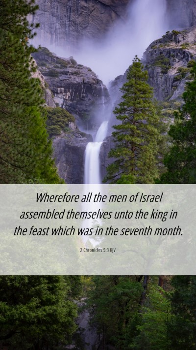 Picture 06 - 2 Chronicles 5:3 KJV Mobile Phone Wallpaper - Wherefore all the men of Israel assembled - Mobile Bible Verse Wallpaper