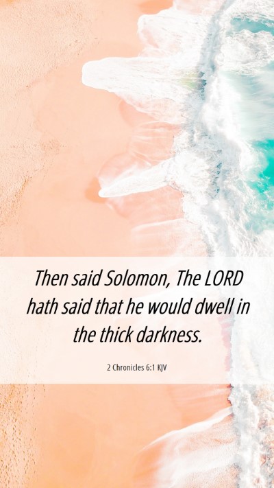 Picture 06 - 2 Chronicles 6:1 KJV Mobile Phone Wallpaper - Then said Solomon, The LORD hath said that he - Mobile Bible Verse Wallpaper