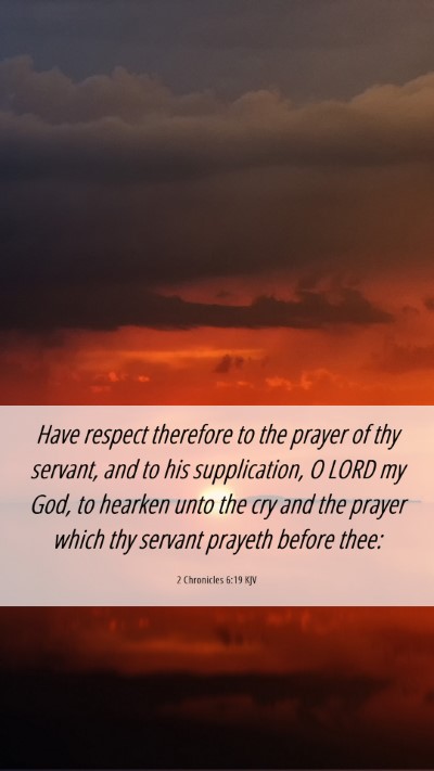Picture 06 - 2 Chronicles 6:19 KJV Mobile Phone Wallpaper - Have respect therefore to the prayer of thy - Mobile Bible Verse Wallpaper