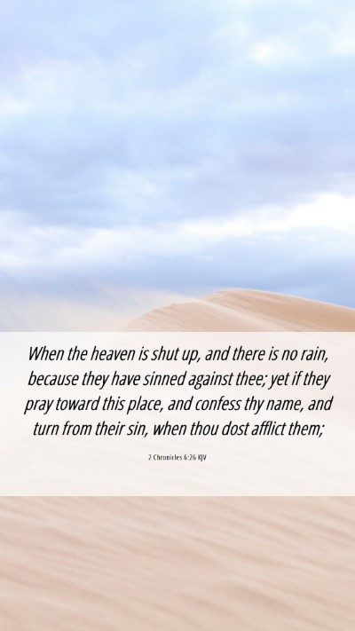 Picture 06 - 2 Chronicles 6:26 KJV Mobile Phone Wallpaper - When the heaven is shut up, and there is no rain, - Mobile Bible Verse Wallpaper