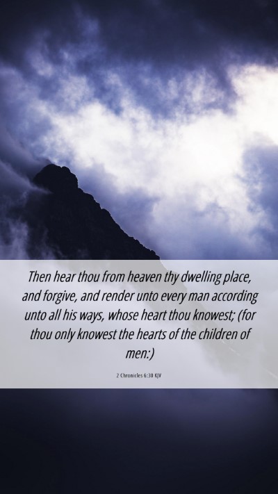 Picture 06 - 2 Chronicles 6:30 KJV Mobile Phone Wallpaper - Then hear thou from heaven thy dwelling place, - Mobile Bible Verse Wallpaper