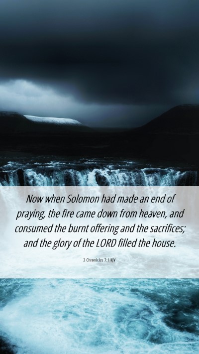 Picture 06 - 2 Chronicles 7:1 KJV Mobile Phone Wallpaper - Now when Solomon had made an end of praying, the - Mobile Bible Verse Wallpaper