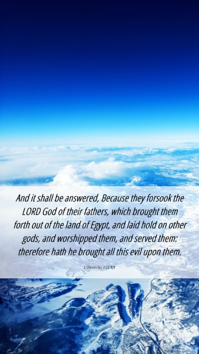 Picture 06 - 2 Chronicles 7:22 KJV Mobile Phone Wallpaper - And it shall be answered, Because they forsook - Mobile Bible Verse Wallpaper