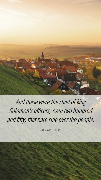 Picture 06 - 2 Chronicles 8:10 KJV Mobile Phone Wallpaper - And these were the chief of king Solomon's - Mobile Bible Verse Wallpaper
