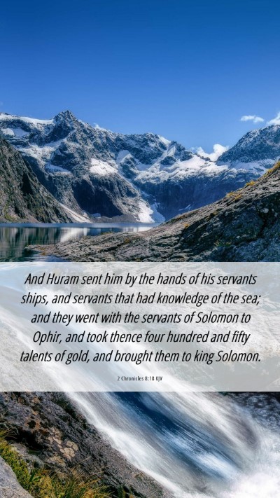 Picture 06 - 2 Chronicles 8:18 KJV Mobile Phone Wallpaper - And Huram sent him by the hands of his servants - Mobile Bible Verse Wallpaper