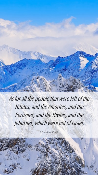 Picture 06 - 2 Chronicles 8:7 KJV Mobile Phone Wallpaper - As for all the people that were left of the - Mobile Bible Verse Wallpaper