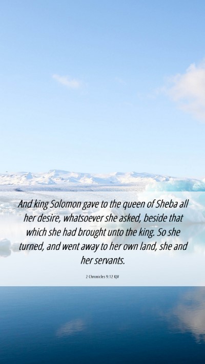Picture 06 - 2 Chronicles 9:12 KJV Mobile Phone Wallpaper - And king Solomon gave to the queen of Sheba all - Mobile Bible Verse Wallpaper