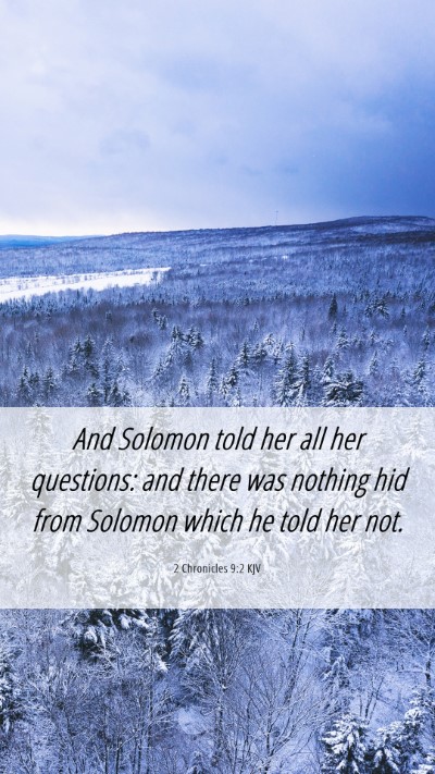 Picture 06 - 2 Chronicles 9:2 KJV Mobile Phone Wallpaper - And Solomon told her all her questions: and there - Mobile Bible Verse Wallpaper