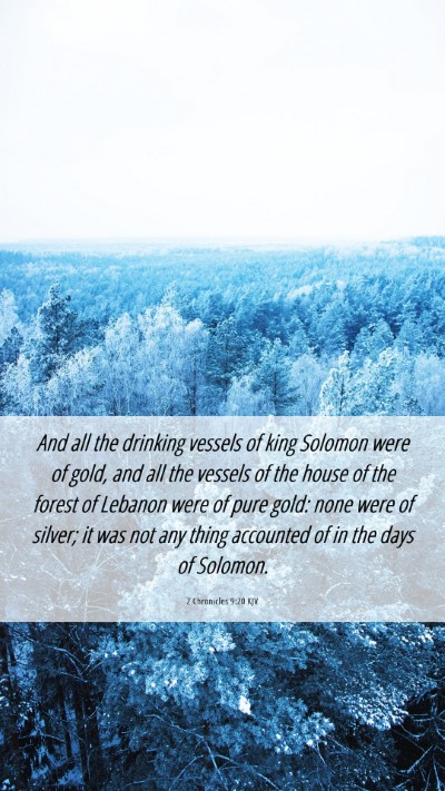 Picture 06 - 2 Chronicles 9:20 KJV Mobile Phone Wallpaper - And all the drinking vessels of king Solomon were - Mobile Bible Verse Wallpaper