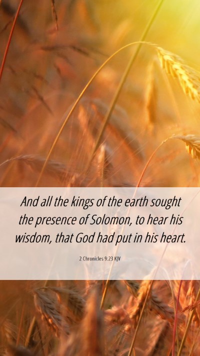 Picture 06 - 2 Chronicles 9:23 KJV Mobile Phone Wallpaper - And all the kings of the earth sought the - Mobile Bible Verse Wallpaper