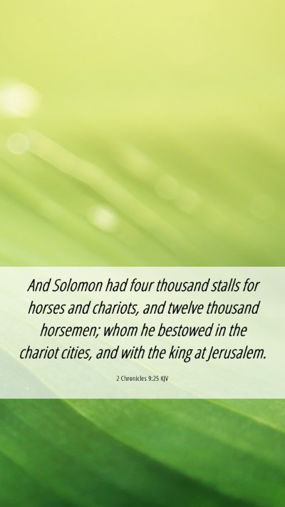 Picture 06 - 2 Chronicles 9:25 KJV Mobile Phone Wallpaper - And Solomon had four thousand stalls for horses - Mobile Bible Verse Wallpaper