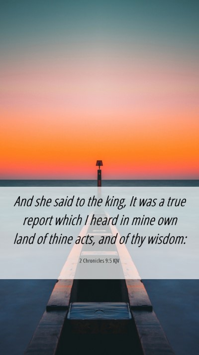 Picture 06 - 2 Chronicles 9:5 KJV Mobile Phone Wallpaper - And she said to the king, It was a true report - Mobile Bible Verse Wallpaper