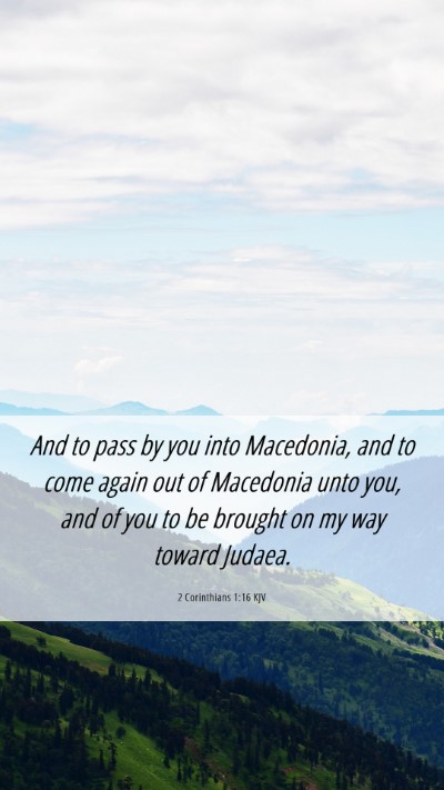 Picture 06 - 2 Corinthians 1:16 KJV Mobile Phone Wallpaper - And to pass by you into Macedonia, and to come - Mobile Bible Verse Wallpaper