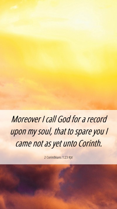 Picture 06 - 2 Corinthians 1:23 KJV Mobile Phone Wallpaper - Moreover I call God for a record upon my soul, - Mobile Bible Verse Wallpaper