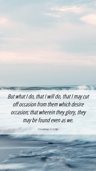 Picture 06 - 2 Corinthians 11:12 KJV Mobile Phone Wallpaper - But what I do, that I will do, that I may cut off - Mobile Bible Verse Wallpaper