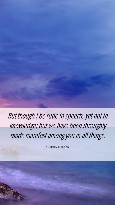 Picture 06 - 2 Corinthians 11:6 KJV Mobile Phone Wallpaper - But though I be rude in speech, yet not in - Mobile Bible Verse Wallpaper