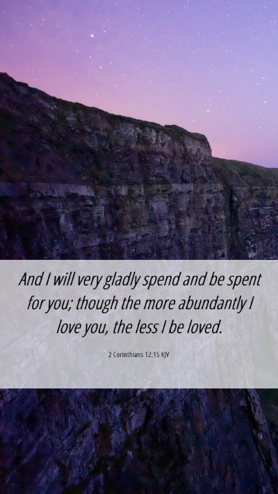 Picture 06 - 2 Corinthians 12:15 KJV Mobile Phone Wallpaper - And I will very gladly spend and be spent for - Mobile Bible Verse Wallpaper