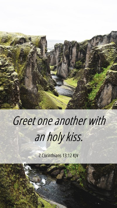 Picture 06 - 2 Corinthians 13:12 KJV Mobile Phone Wallpaper - Greet one another with an holy - Mobile Bible Verse Wallpaper