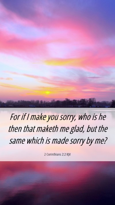 Picture 06 - 2 Corinthians 2:2 KJV Mobile Phone Wallpaper - For if I make you sorry, who is he then that - Mobile Bible Verse Wallpaper