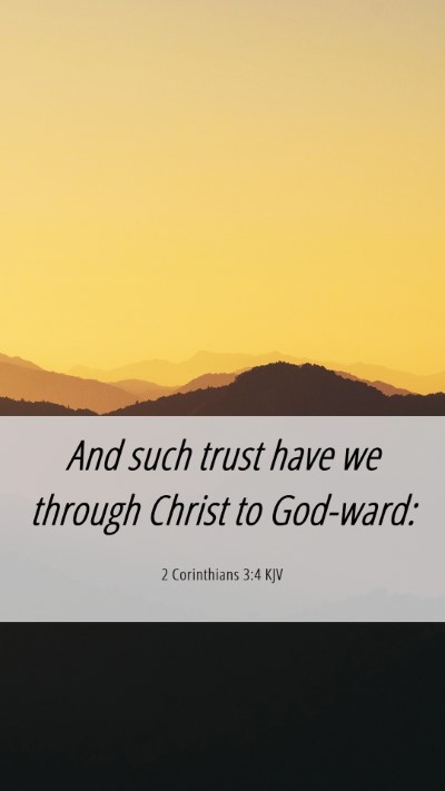 Picture 06 - 2 Corinthians 3:4 KJV Mobile Phone Wallpaper - And such trust have we through Christ to - Mobile Bible Verse Wallpaper