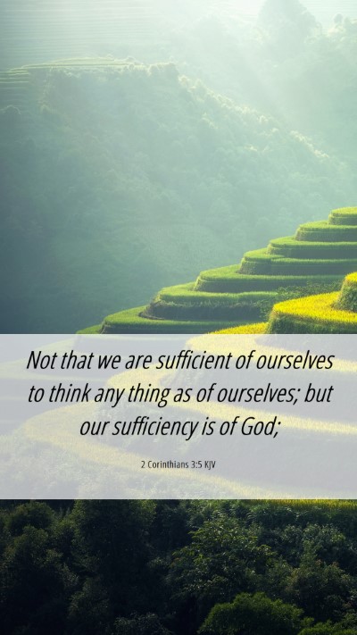 Picture 06 - 2 Corinthians 3:5 KJV Mobile Phone Wallpaper - Not that we are sufficient of ourselves to think - Mobile Bible Verse Wallpaper