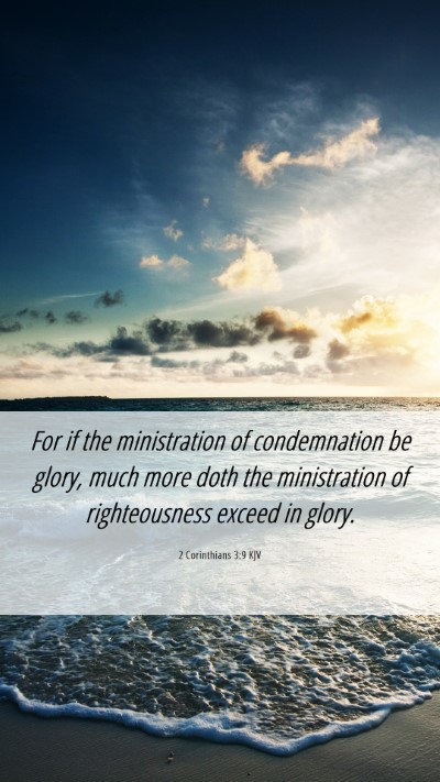 Picture 06 - 2 Corinthians 3:9 KJV Mobile Phone Wallpaper - For if the ministration of condemnation be glory, - Mobile Bible Verse Wallpaper