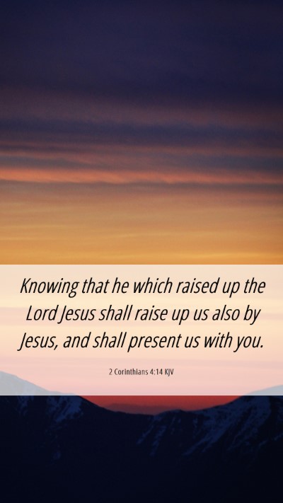 Picture 06 - 2 Corinthians 4:14 KJV Mobile Phone Wallpaper - Knowing that he which raised up the Lord Jesus - Mobile Bible Verse Wallpaper