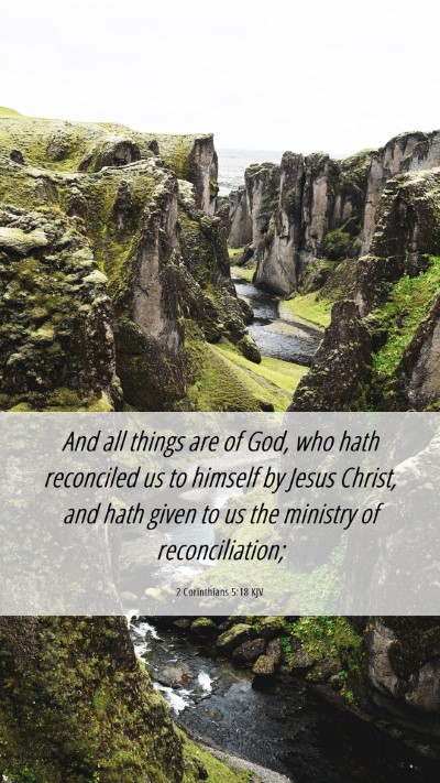Picture 06 - 2 Corinthians 5:18 KJV Mobile Phone Wallpaper - And all things are of God, who hath reconciled us - Mobile Bible Verse Wallpaper