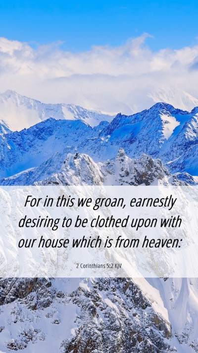 Picture 06 - 2 Corinthians 5:2 KJV Mobile Phone Wallpaper - For in this we groan, earnestly desiring to be - Mobile Bible Verse Wallpaper