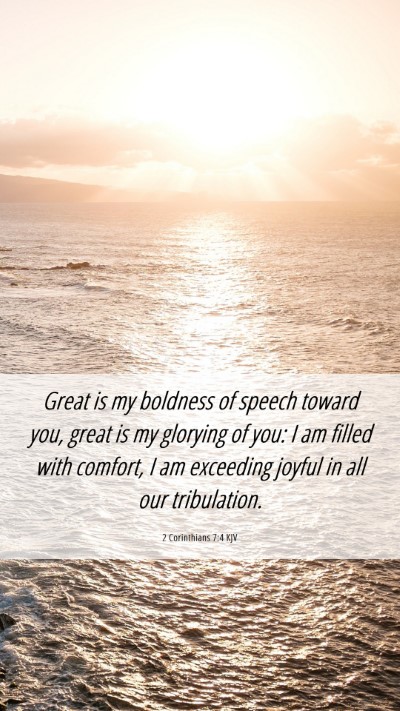 Picture 06 - 2 Corinthians 7:4 KJV Mobile Phone Wallpaper - Great is my boldness of speech toward you, great - Mobile Bible Verse Wallpaper