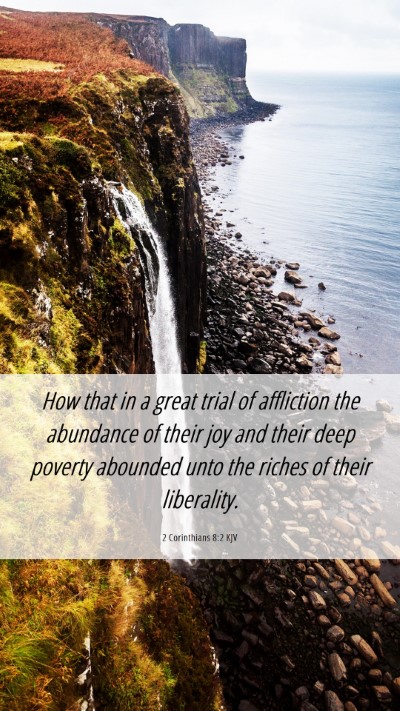 Picture 06 - 2 Corinthians 8:2 KJV Mobile Phone Wallpaper - How that in a great trial of affliction the - Mobile Bible Verse Wallpaper