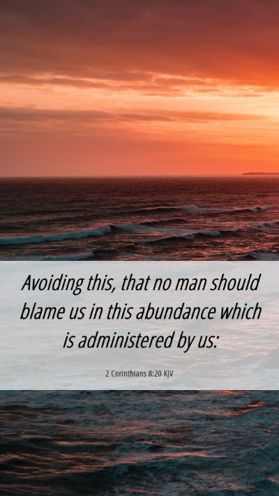 Picture 06 - 2 Corinthians 8:20 KJV Mobile Phone Wallpaper - Avoiding this, that no man should blame us in - Mobile Bible Verse Wallpaper