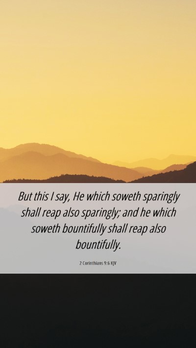 Picture 06 - 2 Corinthians 9:6 KJV Mobile Phone Wallpaper - But this I say, He which soweth sparingly shall - Mobile Bible Verse Wallpaper