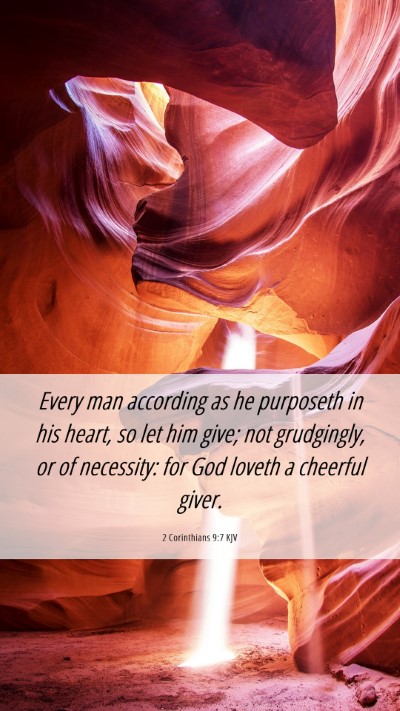 Picture 06 - 2 Corinthians 9:7 KJV Mobile Phone Wallpaper - Every man according as he purposeth in his heart, - Mobile Bible Verse Wallpaper