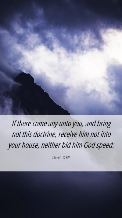 Picture 06 - 2 John 1:10 KJV Mobile Phone Wallpaper - If there come any unto you, and bring not this - Mobile Bible Verse Wallpaper