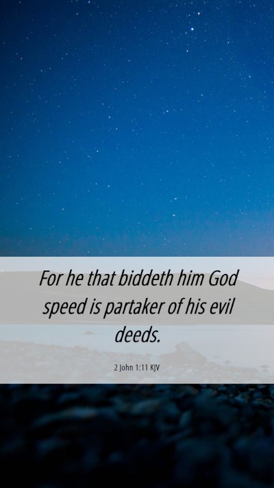 Picture 06 - 2 John 1:11 KJV Mobile Phone Wallpaper - For he that biddeth him God speed is partaker of - Mobile Bible Verse Wallpaper
