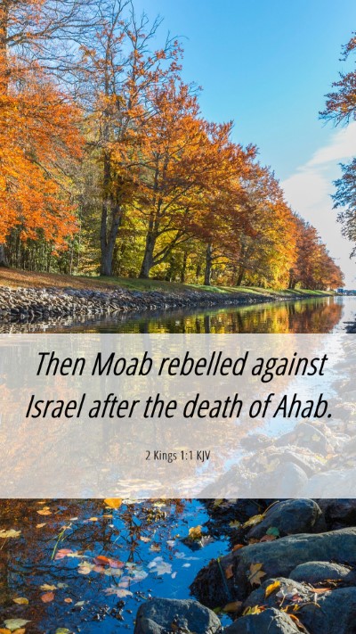 Picture 06 - 2 Kings 1:1 KJV Mobile Phone Wallpaper - Then Moab rebelled against Israel after the death - Mobile Bible Verse Wallpaper