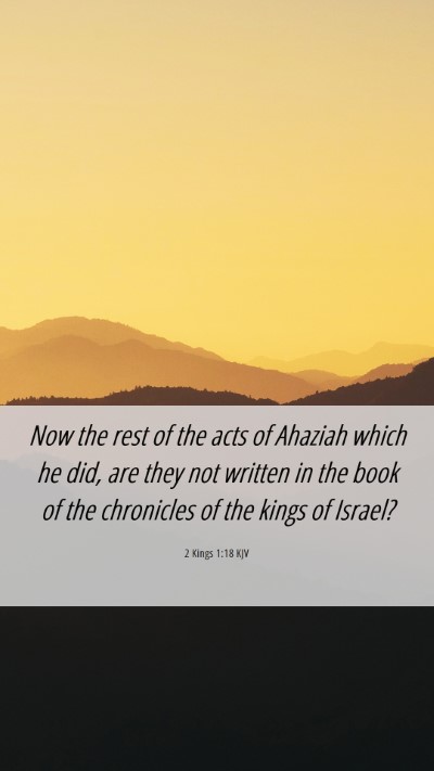 Picture 06 - 2 Kings 1:18 KJV Mobile Phone Wallpaper - Now the rest of the acts of Ahaziah which he did, - Mobile Bible Verse Wallpaper