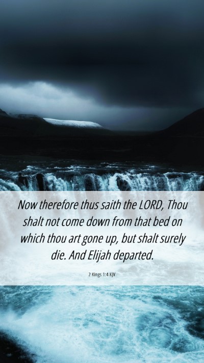 Picture 06 - 2 Kings 1:4 KJV Mobile Phone Wallpaper - Now therefore thus saith the LORD, Thou shalt not - Mobile Bible Verse Wallpaper