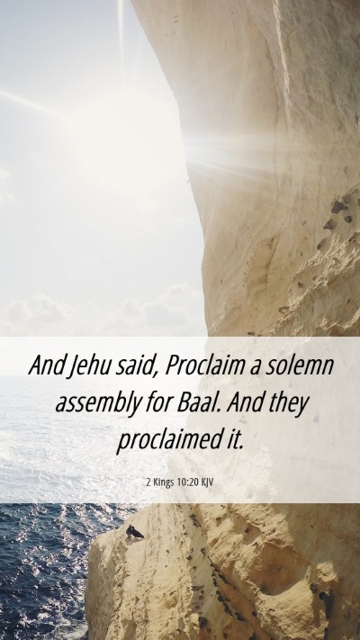 Picture 06 - 2 Kings 10:20 KJV Mobile Phone Wallpaper - And Jehu said, Proclaim a solemn assembly for - Mobile Bible Verse Wallpaper