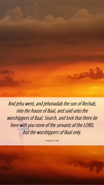 Picture 06 - 2 Kings 10:23 KJV Mobile Phone Wallpaper - And Jehu went, and Jehonadab the son of Rechab, - Mobile Bible Verse Wallpaper