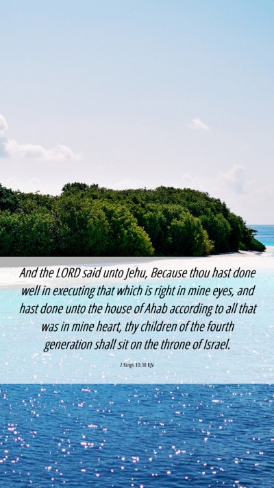 Picture 06 - 2 Kings 10:30 KJV Mobile Phone Wallpaper - And the LORD said unto Jehu, Because thou hast - Mobile Bible Verse Wallpaper