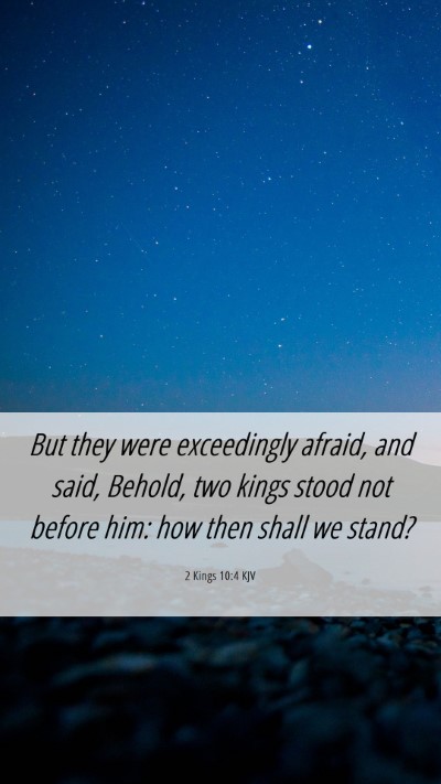 Picture 06 - 2 Kings 10:4 KJV Mobile Phone Wallpaper - But they were exceedingly afraid, and said, - Mobile Bible Verse Wallpaper