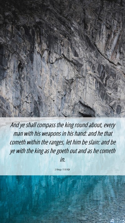 Picture 06 - 2 Kings 11:8 KJV Mobile Phone Wallpaper - And ye shall compass the king round about, every - Mobile Bible Verse Wallpaper