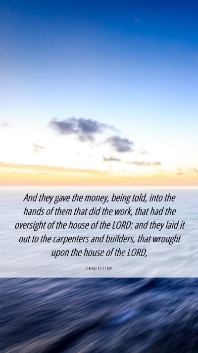 Picture 06 - 2 Kings 12:11 KJV Mobile Phone Wallpaper - And they gave the money, being told, into the - Mobile Bible Verse Wallpaper