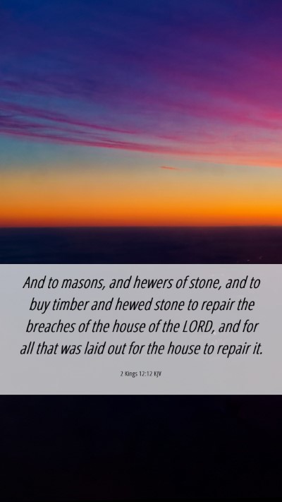 Picture 06 - 2 Kings 12:12 KJV Mobile Phone Wallpaper - And to masons, and hewers of stone, and to buy - Mobile Bible Verse Wallpaper