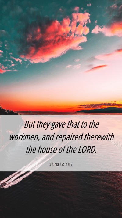 Picture 06 - 2 Kings 12:14 KJV Mobile Phone Wallpaper - But they gave that to the workmen, and repaired - Mobile Bible Verse Wallpaper